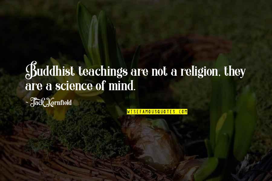 Harracksingh Quotes By Jack Kornfield: Buddhist teachings are not a religion, they are