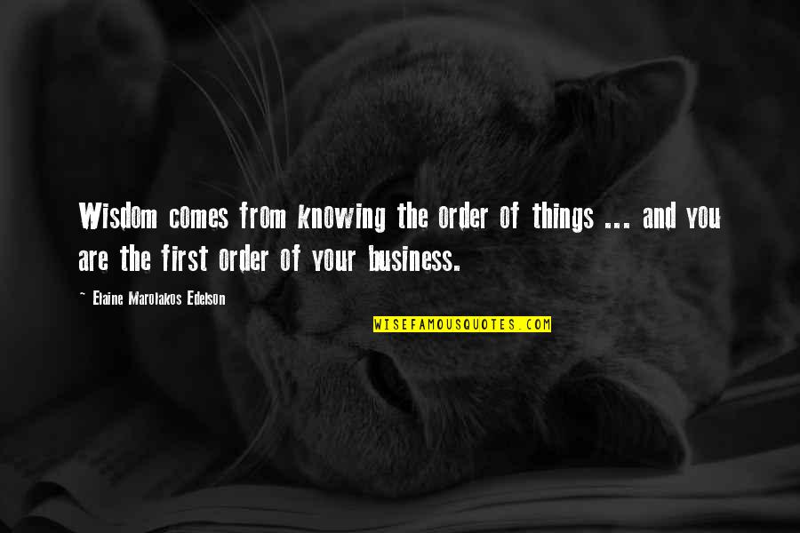 Harran Obs Quotes By Elaine Marolakos Edelson: Wisdom comes from knowing the order of things Harran Obs Quotes By Elaine Marolakos Edelson: Wisdom comes from knowing the order of things