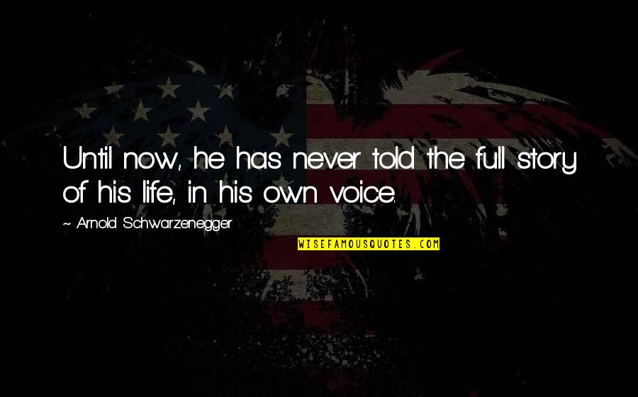 Harrased Quotes By Arnold Schwarzenegger: Until now, he has never told the full