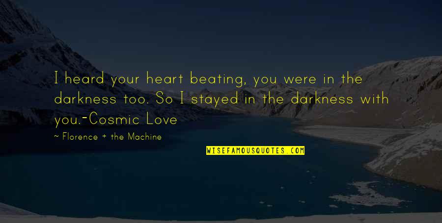 Harrers Lost Quotes By Florence + The Machine: I heard your heart beating, you were in