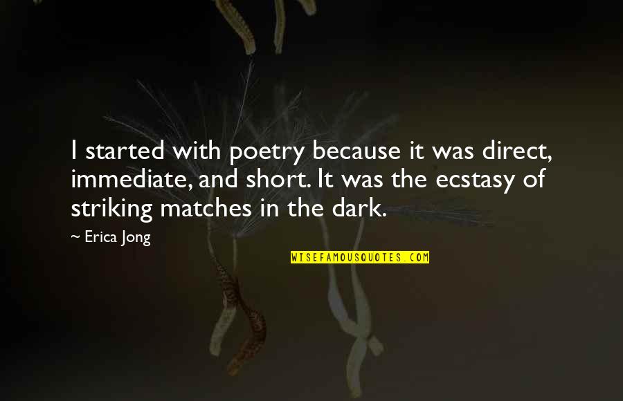 Harrett Mannina Quotes By Erica Jong: I started with poetry because it was direct,