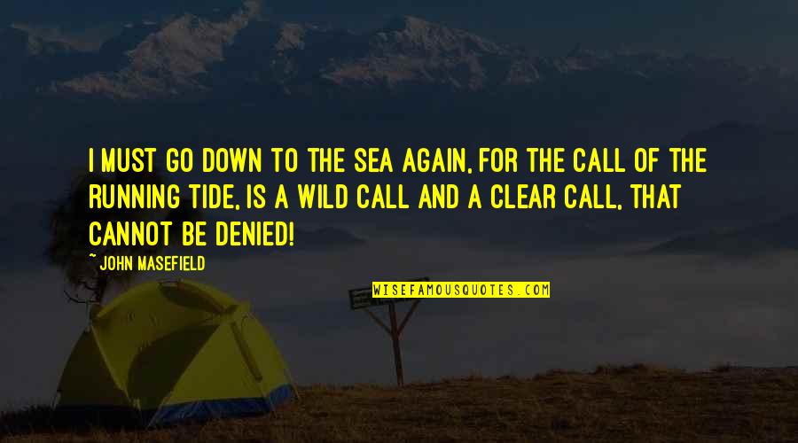 Harried In A Sentence Quotes By John Masefield: I must go down to the sea again,