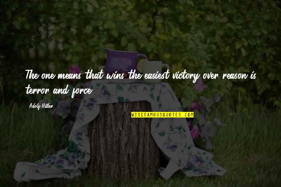 Harried Synonym Quotes By Adolf Hitler: The one means that wins the easiest victory