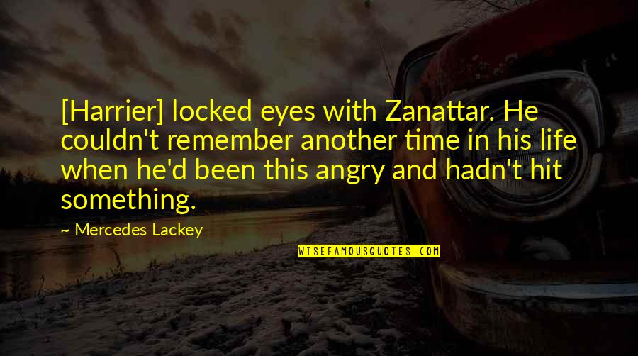 Harrier's Quotes By Mercedes Lackey: [Harrier] locked eyes with Zanattar. He couldn't remember