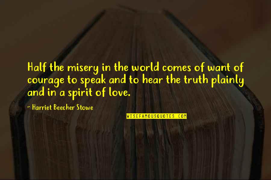 Harriet Beecher Stowe Love Quotes By Harriet Beecher Stowe: Half the misery in the world comes of