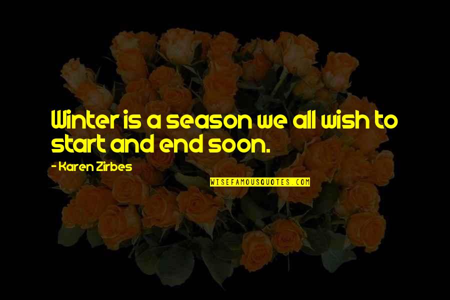 Harriet Beecher Stowe Love Quotes By Karen Zirbes: Winter is a season we all wish to