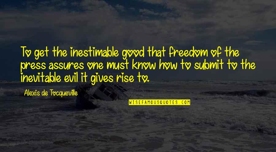 Harriet Van Horne Quotes By Alexis De Tocqueville: To get the inestimable good that freedom of