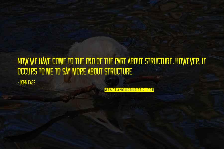 Harrimans Inc Quotes By John Cage: Now we have come to the end of Harrimans Inc Quotes By John Cage: Now we have come to the end of