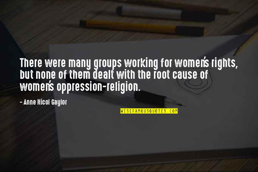 Harringtons Dog Quotes By Anne Nicol Gaylor: There were many groups working for women's rights, Harringtons Dog Quotes By Anne Nicol Gaylor: There were many groups working for women's rights,