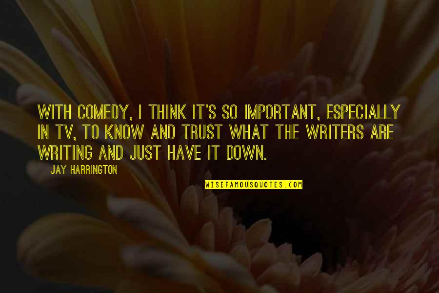 Harrington's Quotes By Jay Harrington: With comedy, I think it's so important, especially Harrington's Quotes By Jay Harrington: With comedy, I think it's so important, especially