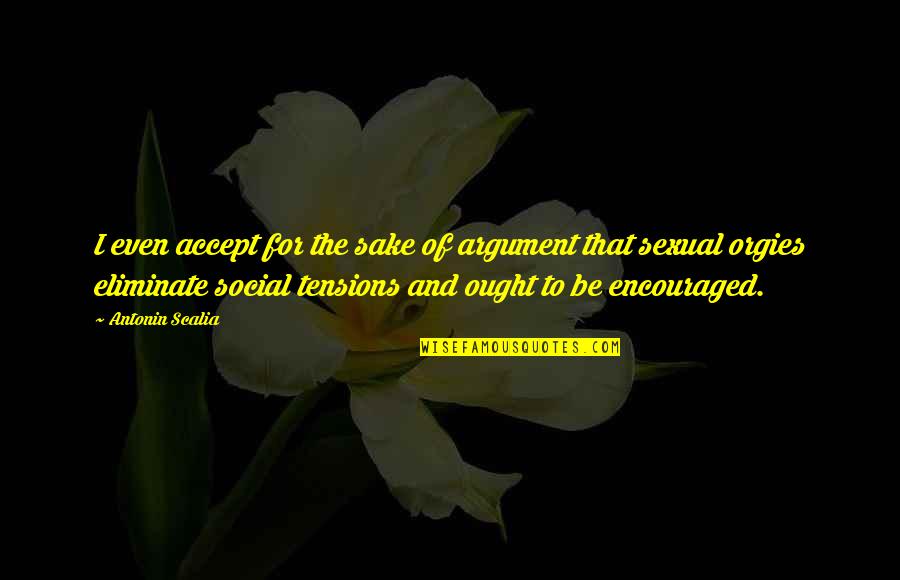 Harris Glenn Milstead Quotes By Antonin Scalia: I even accept for the sake of argument