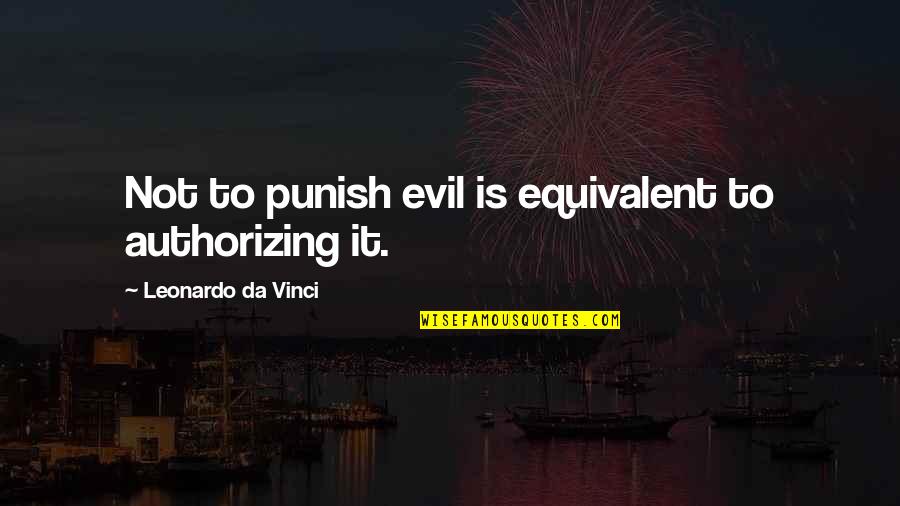 Harrison Bergeron Handicap Quotes By Leonardo Da Vinci: Not to punish evil is equivalent to authorizing