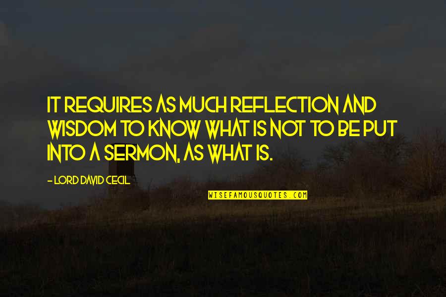 Harrison Bergeron Technology Quotes By Lord David Cecil: It requires as much reflection and wisdom to Harrison Bergeron Technology Quotes By Lord David Cecil: It requires as much reflection and wisdom to