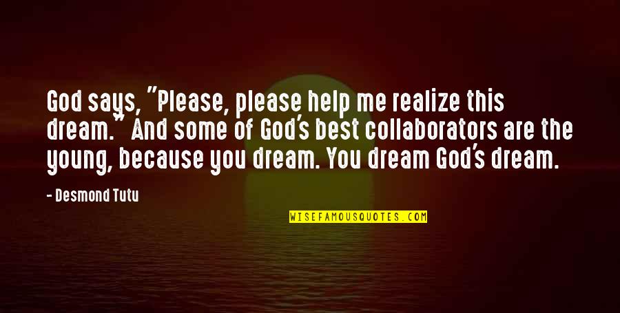 Harrison Bergeron Tone Quotes By Desmond Tutu: God says, "Please, please help me realize this