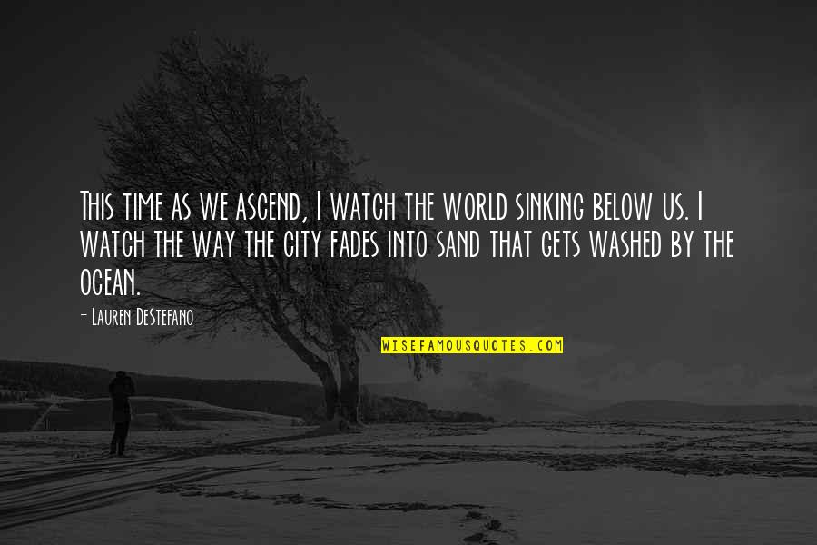 Harrison Garrett Quotes By Lauren DeStefano: This time as we ascend, I watch the Harrison Garrett Quotes By Lauren DeStefano: This time as we ascend, I watch the