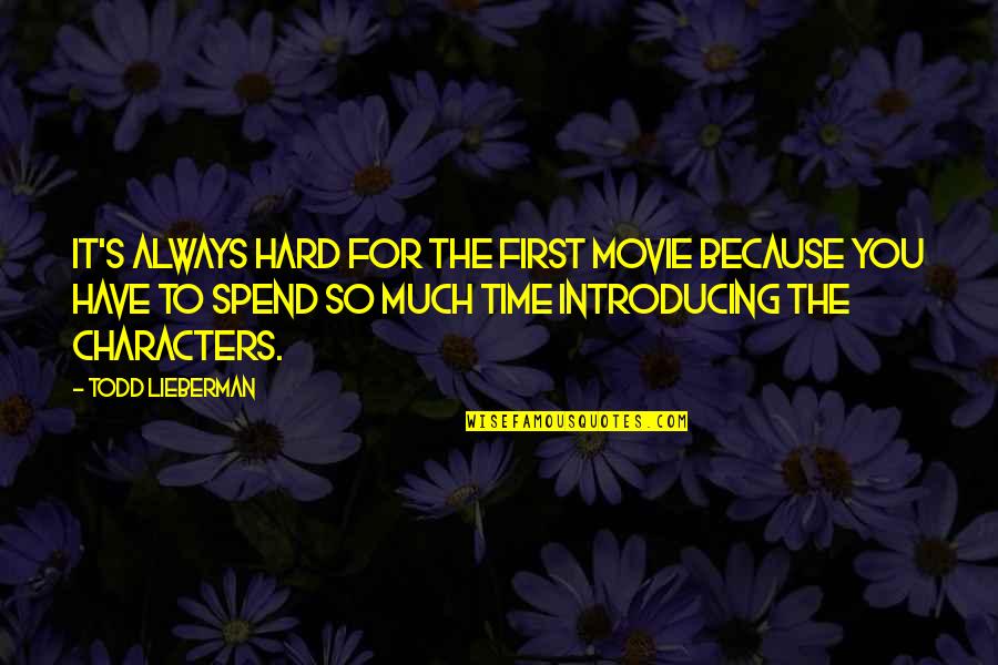 Harrison Tweed Quotes By Todd Lieberman: It's always hard for the first movie because