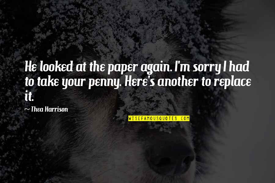 Harrison's Quotes By Thea Harrison: He looked at the paper again. I'm sorry