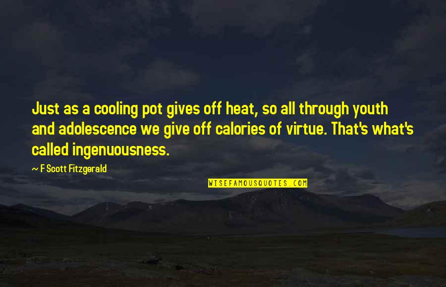 Harron Communications Quotes By F Scott Fitzgerald: Just as a cooling pot gives off heat, Harron Communications Quotes By F Scott Fitzgerald: Just as a cooling pot gives off heat,