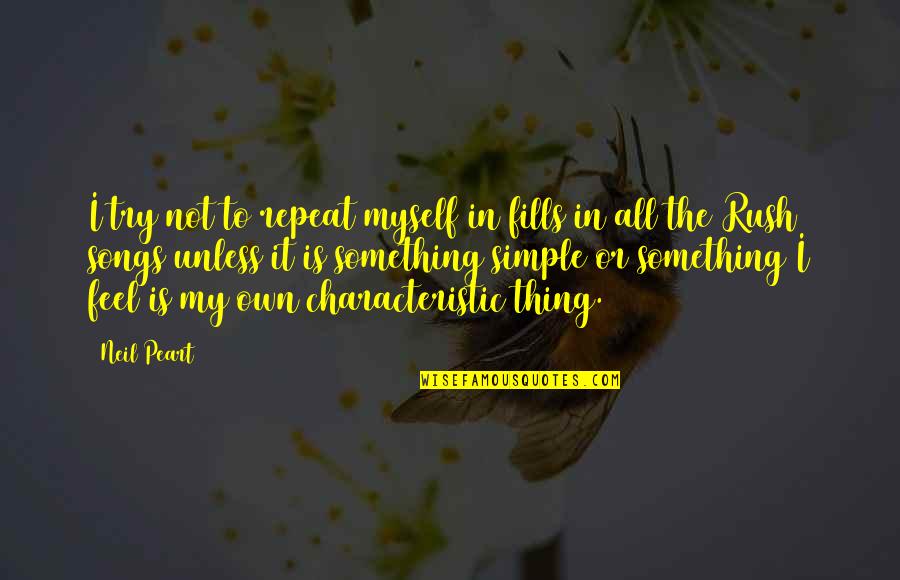 Harrow A Very British School Quotes By Neil Peart: I try not to repeat myself in fills