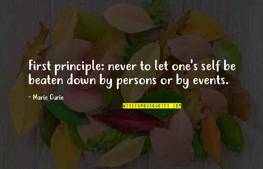 Harrow Lake Quotes By Marie Curie: First principle: never to let one's self be