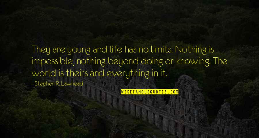 Harrowed In A Sentence Quotes By Stephen R. Lawhead: They are young and life has no limits.