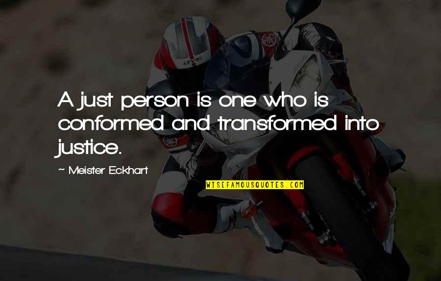 Harrowingly Quotes By Meister Eckhart: A just person is one who is conformed