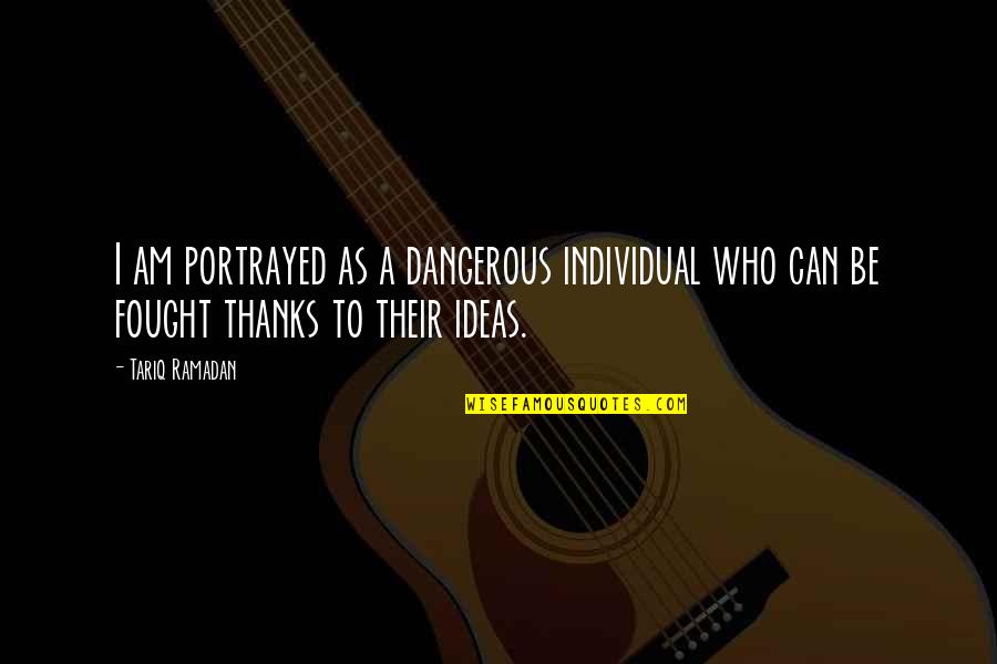 Harrumph Synonym Quotes By Tariq Ramadan: I am portrayed as a dangerous individual who
