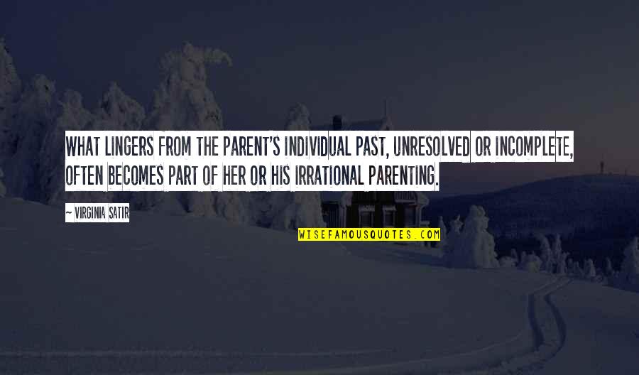 Harrumph Synonym Quotes By Virginia Satir: What lingers from the parent's individual past, unresolved Harrumph Synonym Quotes By Virginia Satir: What lingers from the parent's individual past, unresolved
