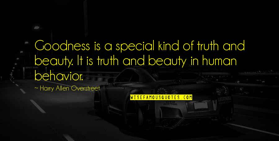 Harry A. Overstreet Quotes By Harry Allen Overstreet: Goodness is a special kind of truth and