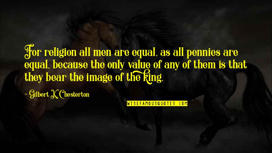 Harry And Dudley Quotes By Gilbert K. Chesterton: For religion all men are equal, as all