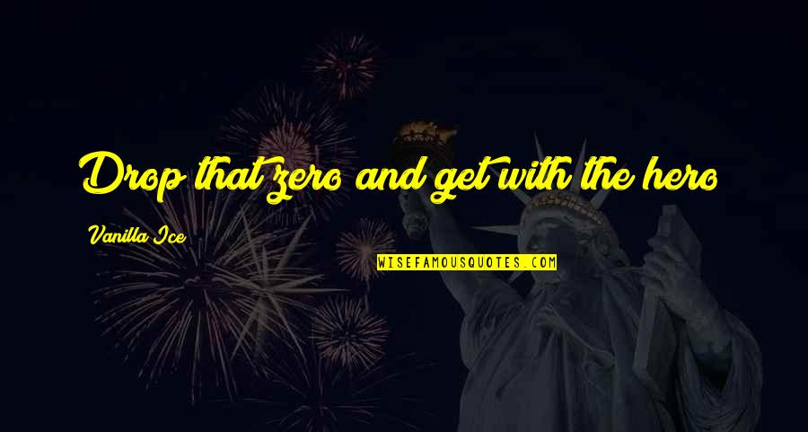 Harry And Ginny Wedding Quote Quotes By Vanilla Ice: Drop that zero and get with the hero!