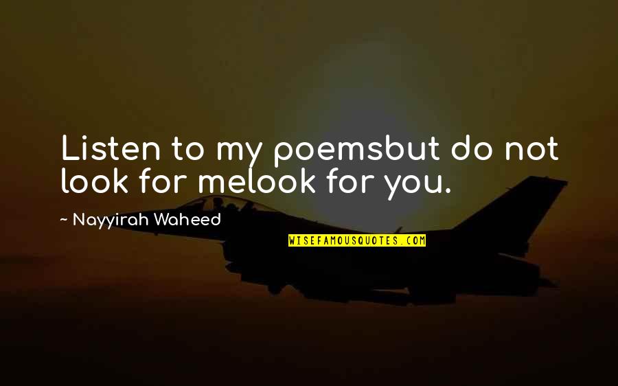 Harry And Meghan Quotes By Nayyirah Waheed: Listen to my poemsbut do not look for Harry And Meghan Quotes By Nayyirah Waheed: Listen to my poemsbut do not look for