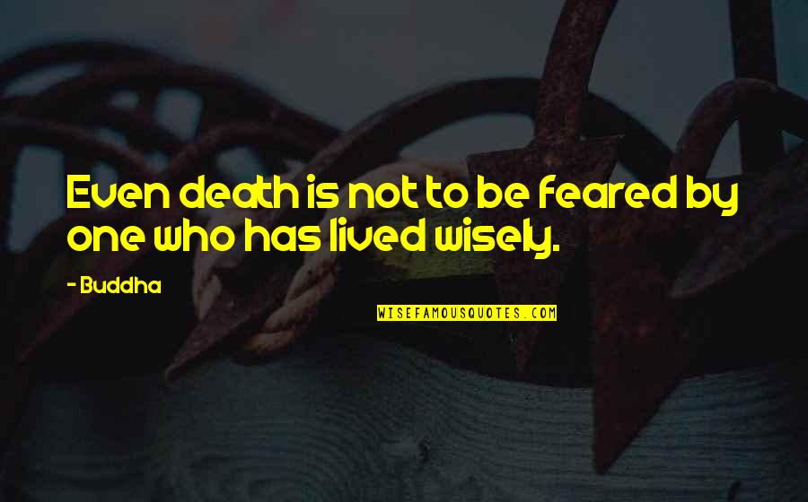 Harry August Quotes By Buddha: Even death is not to be feared by