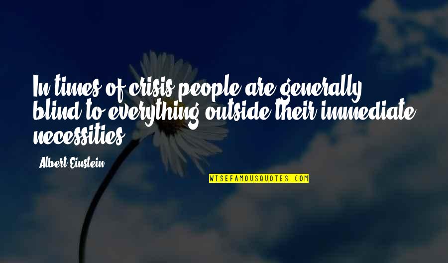 Harry Browne Libertarian Quotes By Albert Einstein: In times of crisis people are generally blind Harry Browne Libertarian Quotes By Albert Einstein: In times of crisis people are generally blind