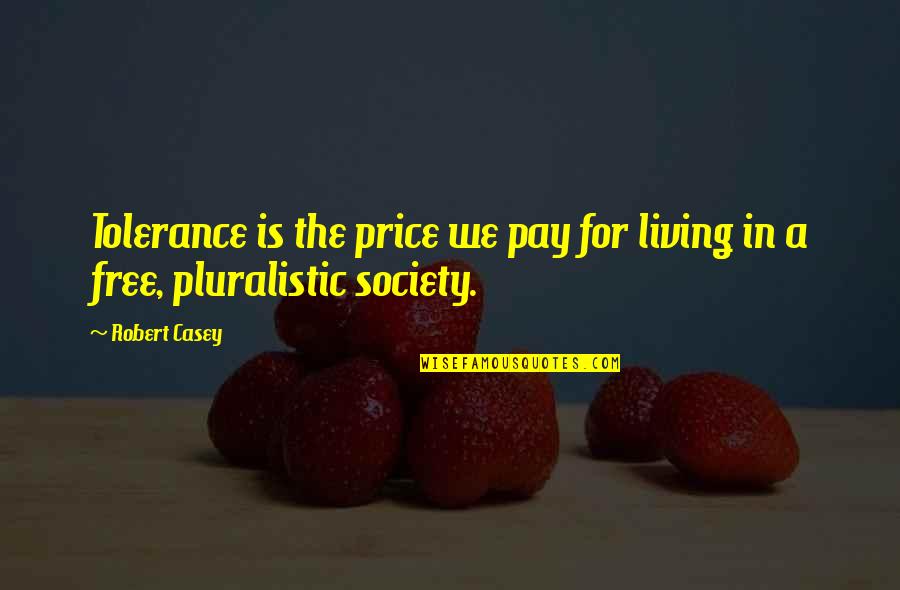 Harry Butler Quotes By Robert Casey: Tolerance is the price we pay for living