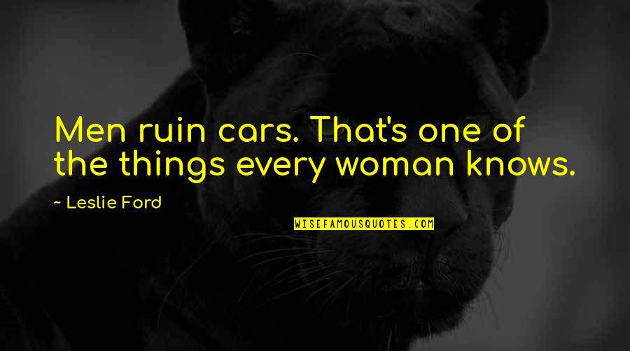 Harry Caray Green Apples Quotes By Leslie Ford: Men ruin cars. That's one of the things