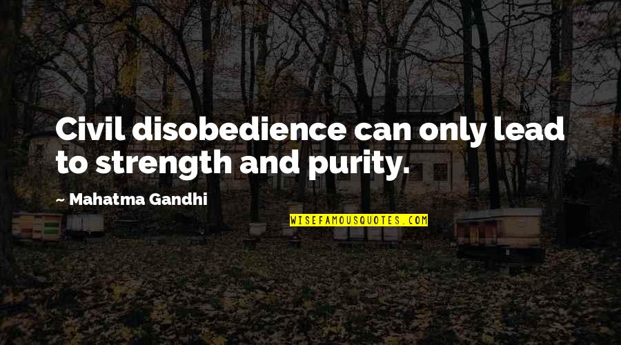Harry Caray Quotes By Mahatma Gandhi: Civil disobedience can only lead to strength and