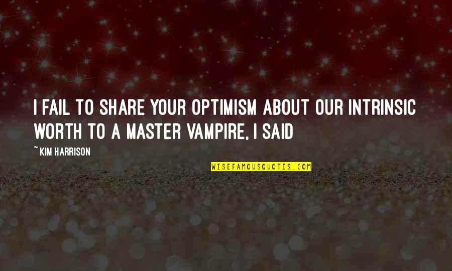 Harry De Leyer Quotes By Kim Harrison: I fail to share your optimism about our