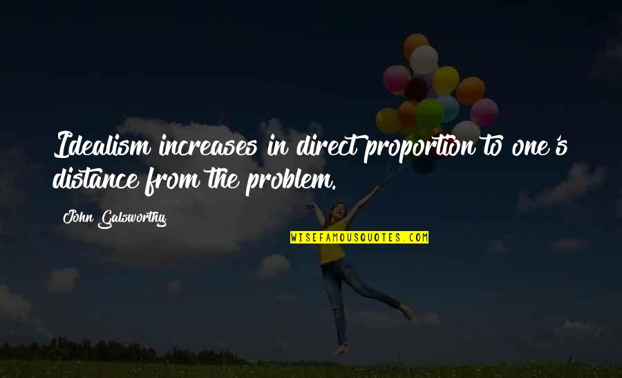 Harry Enfield Stavros Quotes By John Galsworthy: Idealism increases in direct proportion to one's distance