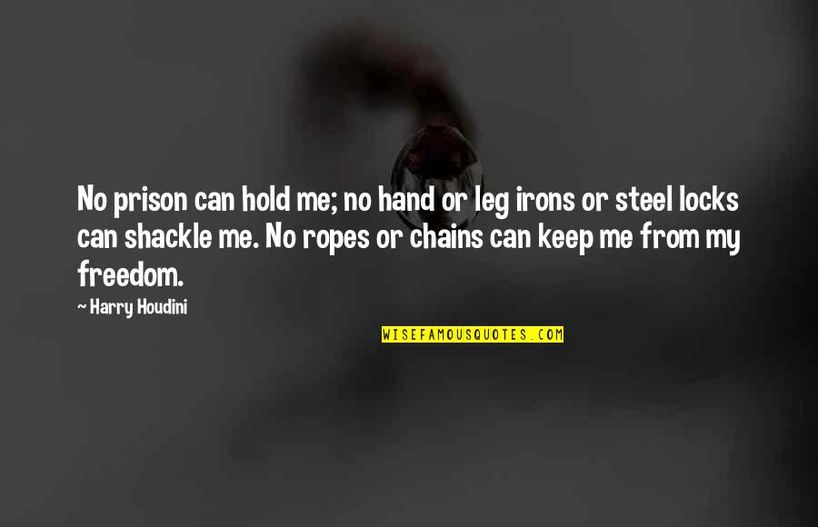 Harry Houdini Quotes By Harry Houdini: No prison can hold me; no hand or Harry Houdini Quotes By Harry Houdini: No prison can hold me; no hand or