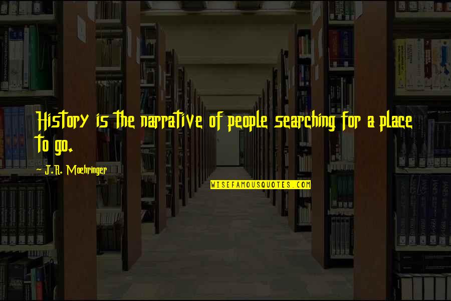 Harry Judd Quotes By J.R. Moehringer: History is the narrative of people searching for Harry Judd Quotes By J.R. Moehringer: History is the narrative of people searching for