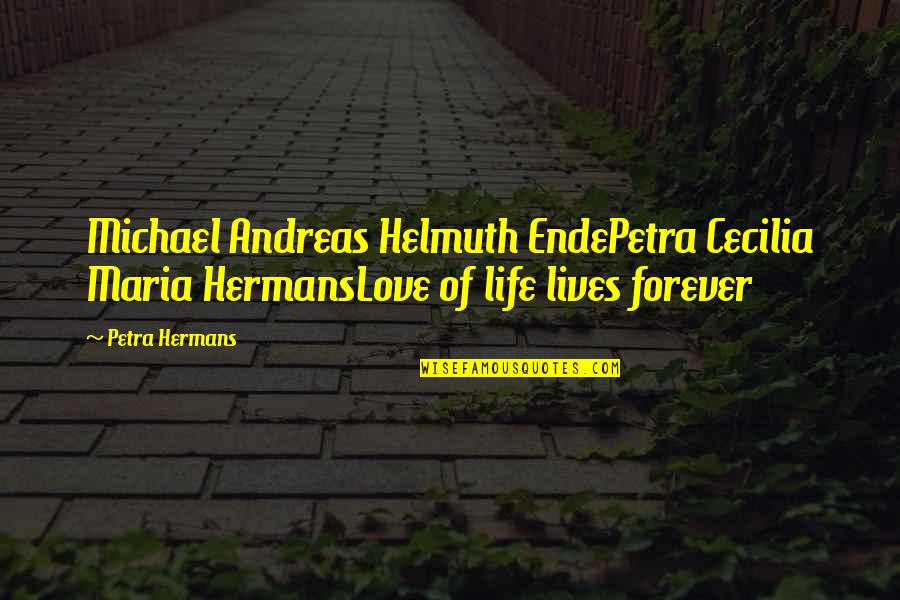 Harry Judd Quotes By Petra Hermans: Michael Andreas Helmuth EndePetra Cecilia Maria HermansLove of