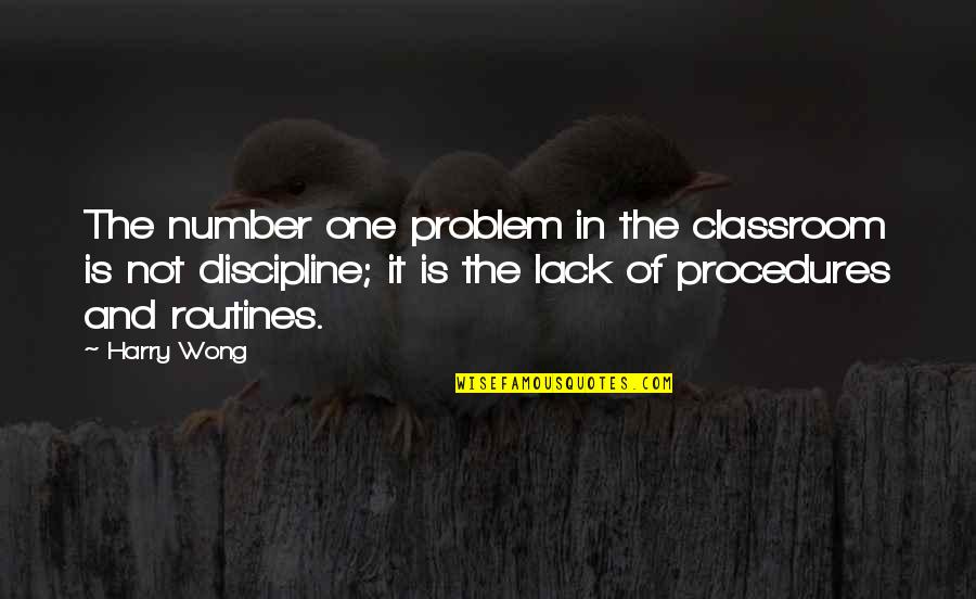 Harry K Wong Quotes By Harry Wong: The number one problem in the classroom is