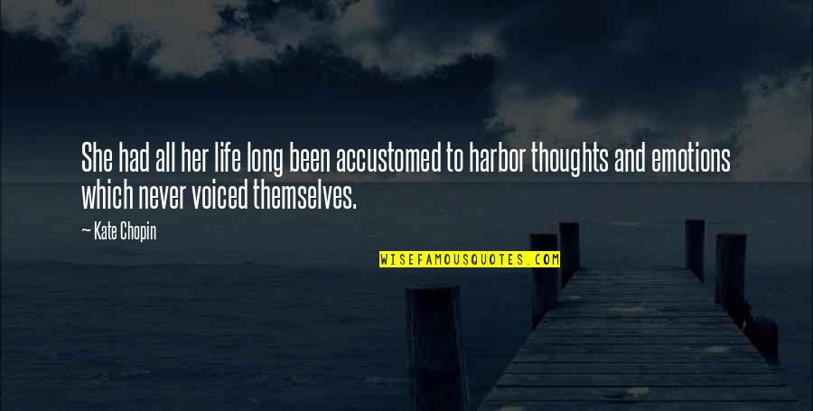 Harry Kessler Quotes By Kate Chopin: She had all her life long been accustomed Harry Kessler Quotes By Kate Chopin: She had all her life long been accustomed