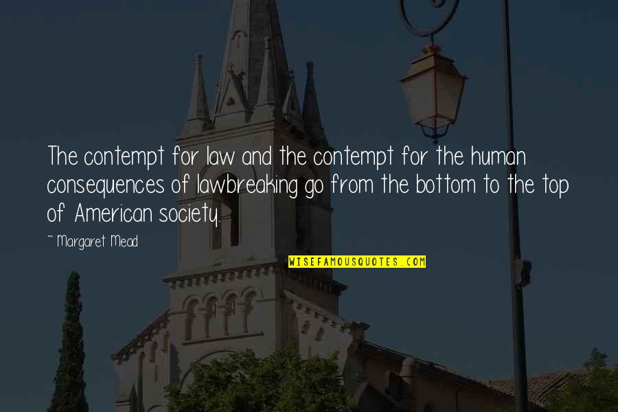 Harry Koisser Quotes By Margaret Mead: The contempt for law and the contempt for