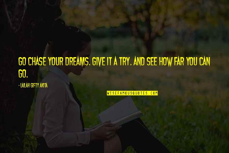 Harry Main Bmx Quotes By Lailah Gifty Akita: Go chase your dreams. Give it a try. Harry Main Bmx Quotes By Lailah Gifty Akita: Go chase your dreams. Give it a try.