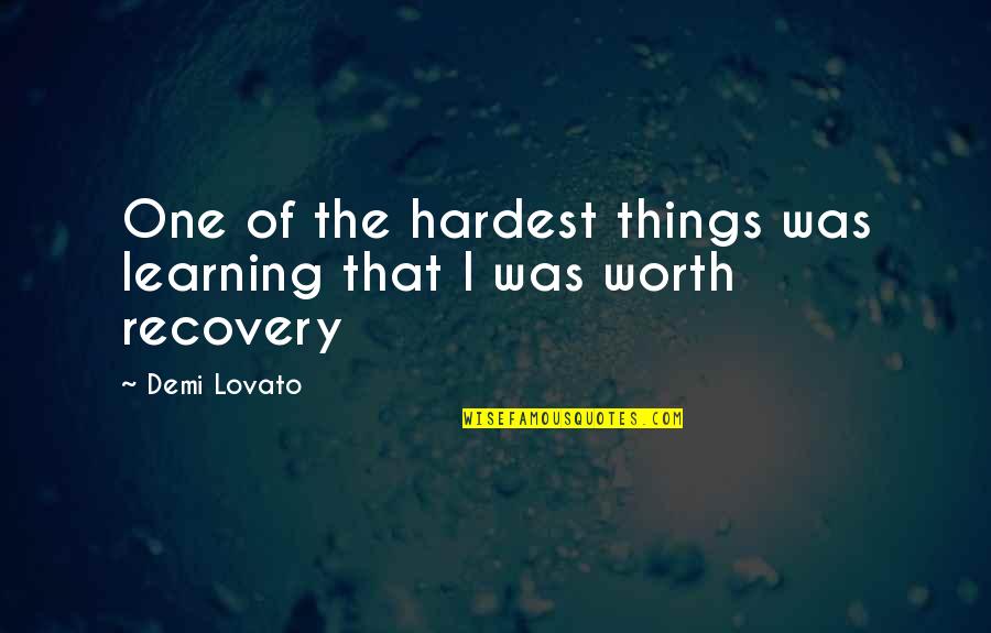 Harry Middleton Quotes By Demi Lovato: One of the hardest things was learning that