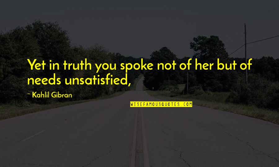 Harry Niall Quotes By Kahlil Gibran: Yet in truth you spoke not of her