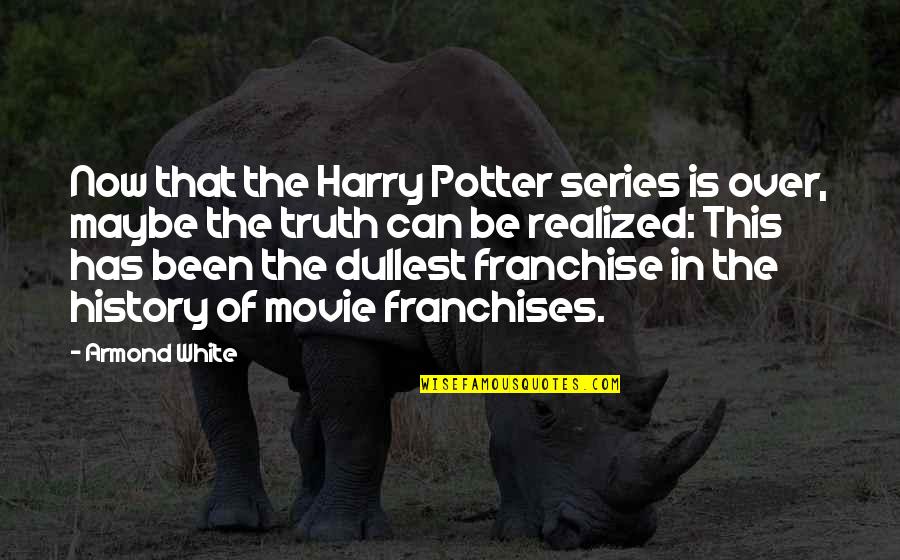 Harry Potter 7 Movie Quotes By Armond White: Now that the Harry Potter series is over,