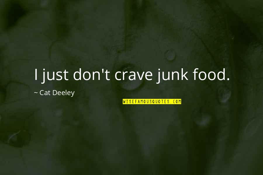 Harry Potter And The Chamber Of Secrets Malfoy Quotes By Cat Deeley: I just don't crave junk food.